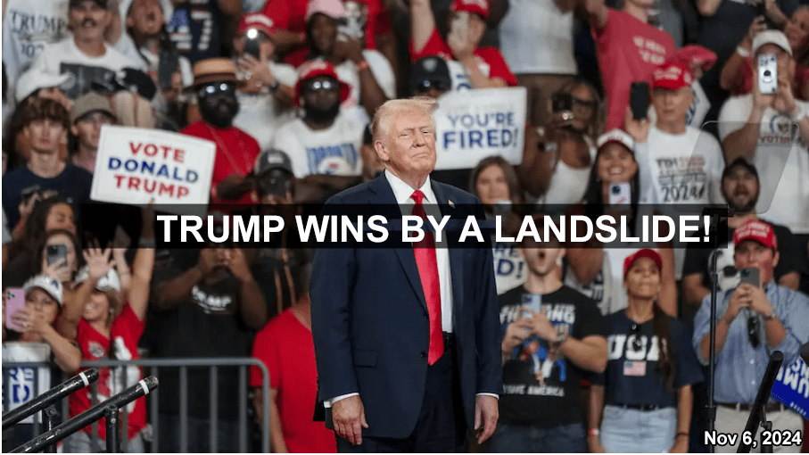 REPUBLISHING MY AUG 24, 2024 FORECAST “TRUMP TO WIN BY A LANDSLIDE!”
